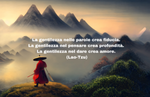 La gentilezza nelle parole - Lao Tzu