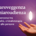 Chiaroveggenza-Chiaroudienza Il mio percorso tra Spiritualità, Cristalloterapia e aiuto alle Persone