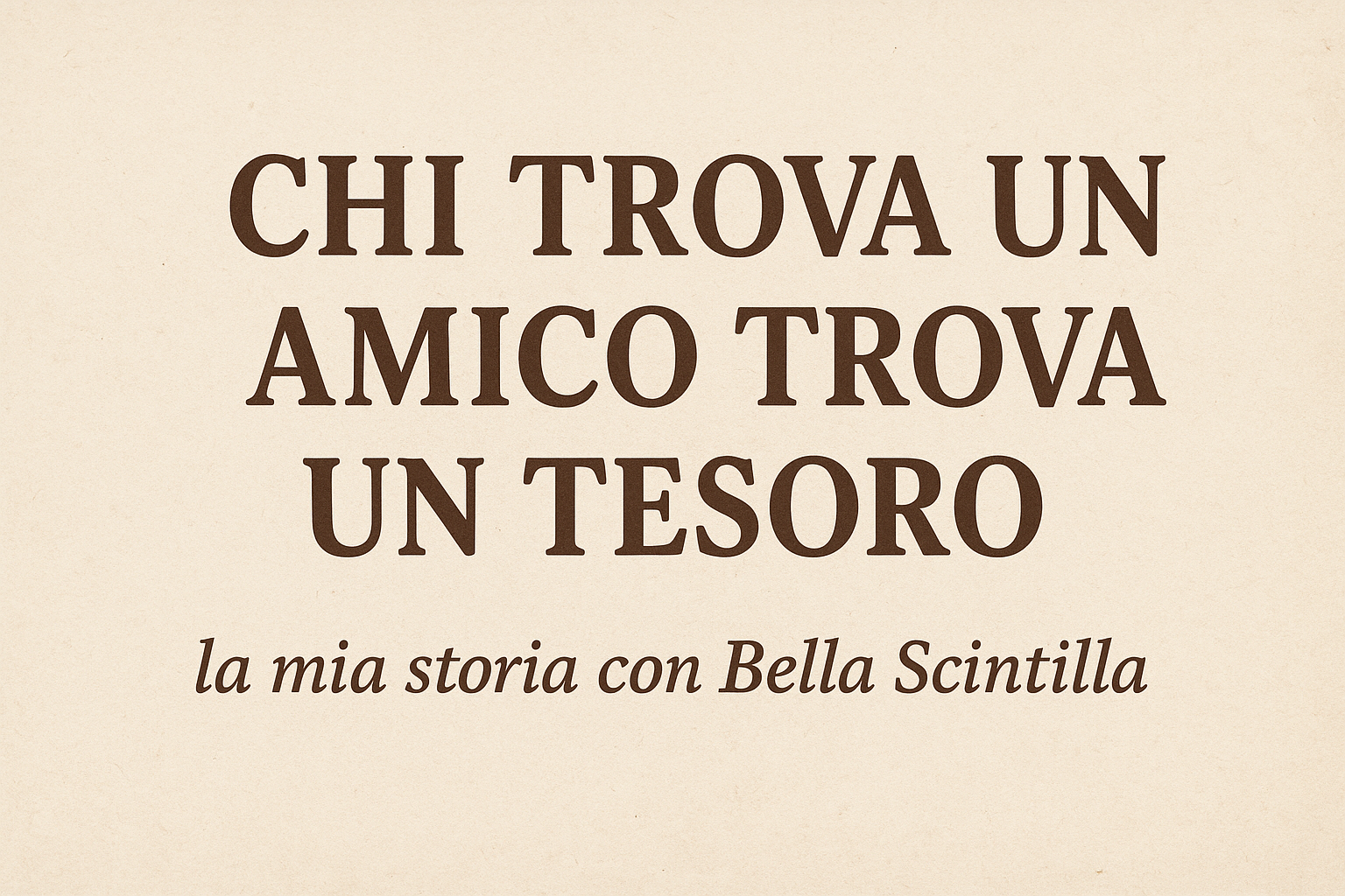 Chi Trova Un Amico Trova Un Tesoro